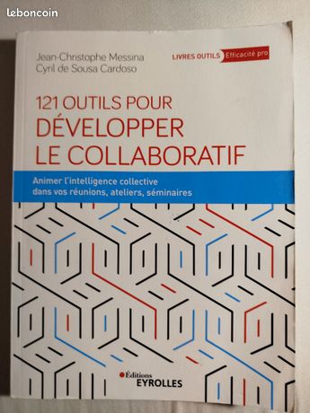 121 Outils Pour Développer Le Collaboratif Animer l'intelligence collective dans vos réunions ateliers séminaires