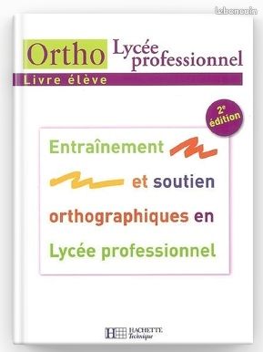 Livre élève Ortho Lycée professionnel Entrainement et soutien orthographique Hachette